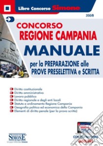 Concorso Regione Campania. Manuale per la preparazione alle prove preselettiva e scritta libro