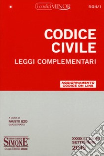 Codice civile e leggi complementari. Ediz. minor. Con aggiornamento on line libro di Izzo F. (cur.)