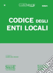 Codice degli enti locali. Ediz. minor libro di Del Vecchio O. (cur.)