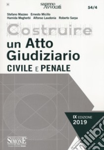 Costruire un atto giudiziario civile e penale libro di Mazzeo Stefano; Micillo Ernesto; Megherbi Hamida