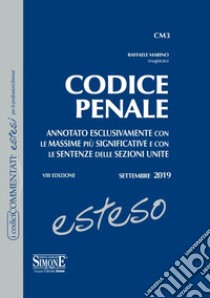 Codice penale esteso. Annotato esclusivamente con le massime più significative e con le sentenze delle Sezioni Unite libro di Marino Raffaele