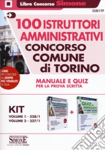 Concorso Comune di Torino. 100 istruttori amministrativi. Manuale e Quiz per la prova scritta libro