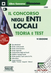 Il concorso negli enti locali. Teoria e test. Con software di simulazione libro