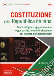 Costituzione della Repubblica Italiana. Testo integrale aggiornato alla legge costituzionale di riduzione del numero dei parlamentari. Editio minor libro