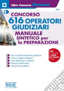 Concorso 616 operatori giudiziari. Manuale sintetico per la preparazione libro