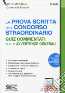 La prova scritta del concorso straordinario. Quiz commentati sulle avvertenze generali. Con software di simulazione libro