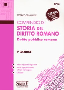 Compendio di storia del diritto romano. Diritto pubblico romano libro di Del Giudice Federico