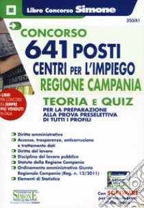 Concorso 641 posti centri per l'impiego regione Campania. Teoria e quiz per la preparazione alla prova preselettiva di tutti i profili. Con software di simulazione libro