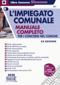 L'impiegato comunale. Manuale completo per i concorsi nel Comune libro