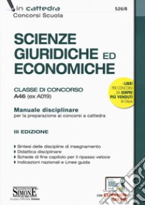 Scienze giuridiche ed economiche. Classe di concorso A46 (ex A019). Manuale disciplinare per la preparazione ai concorsi a cattedra. Con aggiornamento online libro