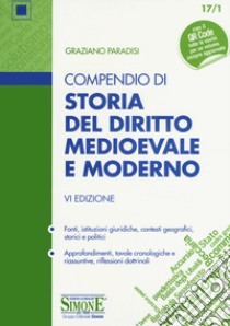 Compendio di storia del diritto medievale e moderno. Con Contenuto digitale per download libro di Paradisi Graziano