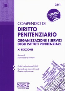 Compendio di diritto penitenziario. Organizzazione e servizi degli istituti penitenziari libro di Rumore M. (cur.)