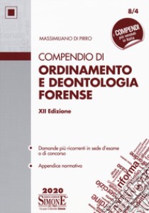 Compendio di ordinamento e deontologia forense libro di Di Pirro Massimiliano