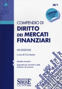 Compendio di diritto dei mercati finanziari libro di Iacone C. (cur.)