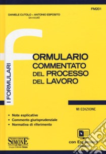 Formulario commentato del processo del lavoro. Con aggiornamento online libro di Cutolo Daniele; Esposito Antonio