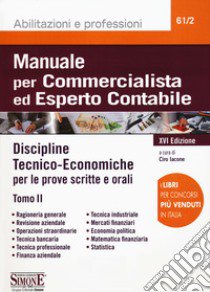 Manuale per commercialista ed esperto contabile. Vol. 2: Discipline tecnico-economiche per le prove scritte e orali libro di Iacone C. (cur.)