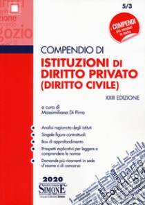 Compendio di istituzioni di diritto privato (diritto civile) libro di Di Pirro M. (cur.)