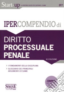 Ipercompendio diritto processuale penale. I fondamenti della disciplina. Glossario dei principali argomenti d'esame libro