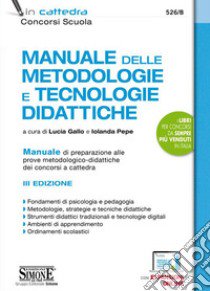 Manuale delle metodologie e tecnologie didattiche. Manuale di preparazione alle prove metodologico-didattiche dei concorsi a cattedra. Con espansioni online libro di Gallo L. (cur.); Pepe I. (cur.)