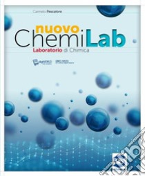 Nuovo Chemilab. Laboratorio di chimica. Per le Scuole superiori. Con e-book. Con espansione online libro di Pescatore Carmelo