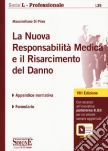 La nuova responsabilità medica e il risarcimento del danno. Con aggiornamento online libro di Di Pirro Massimiliano