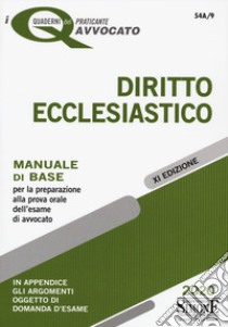 Diritto ecclesiastico. Manuale di base per la preparazione alla prova orale dell'esame di avvocato libro