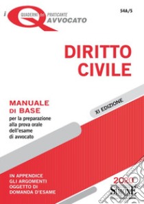 Diritto civile. Manuale di base per la preparazione alla prova orale dell'esame di avvocato libro