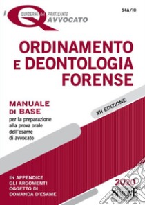 Ordinamento e deontologia forense. Manuale di base per la preparazione alla prova orale libro