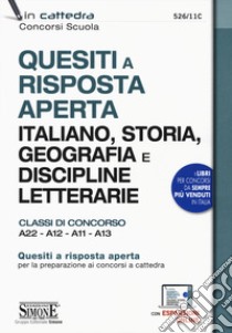 Quesiti a risposta aperta. Italiano, storia, geografia e discipline letterarie. Classi di concorso A22-A12-A11-A13. Con espansione online libro