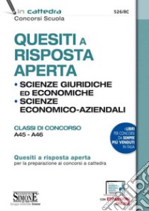 Quesiti a risposta aperta. Scienze giuridiche ed economiche. Scienze economico-aziendali. Classi di concorso A45-A46. Con espansione online libro