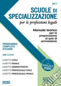 Scuole di specializzazione per le professioni legali. Manuale teorico per la preparazione ai quiz di ammissione. Programma completo d'esame libro