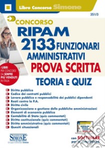 Concorso RIPAM 2133 funzionari amministrativi. Prova scritta. Teoria e quiz. Con espansione online. Con software di simulazione libro