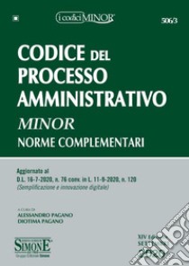 Codice del processo amministrativo. Norme complementari libro di Pagano A. (cur.); Pagano D. (cur.)