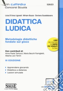 Didattica ludica. Metodologie didattiche fondate sul gioco. Con espansione online libro di D'Urso Ligresti Lucia; Guadalaxara Doriana; Buzzo Miriam