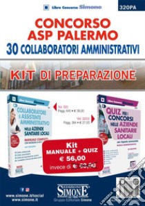 Concorso ASP Palermo. 30 collaboratori amministrativi. Kit di preparazione. Manuale + Quiz. Con espansione online. Con software di simulazione libro