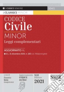 Codice civile e leggi complementari. Ediz. minor libro di Izzo F. (cur.)