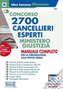 Concorso 2700 cancellieri esperti Ministero della Giustizia. Manuale completo per la preparazione alla prova orale. Con espansione online libro