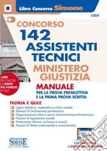 Concorso 142 assistenti tecnici Ministero della Giustizia. Manuale per la prova preselettiva e la prima prova scritta. Teoria e quiz. Con espansioni online. Con software di simulazione libro