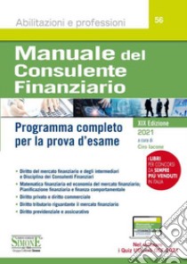 Manuale del consulente finanziario. Programma completo per la prova d'esame. Con espansione online. Con software di simulazione libro di Iacone C. (cur.)