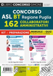 Concorso ASL BT Regione Puglia 162 collaboratori amministrativi. Kit di preparazione. Manuale completo + Quiz con risposte commentate libro