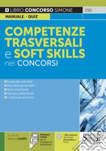 Competenze trasversali e soft skills nei concorsi. Con software di simulazione libro di Caiaffa Alessio