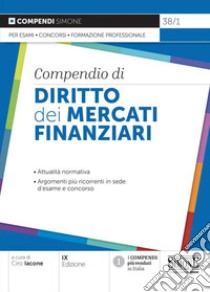 Compendio di diritto dei mercati finanziari libro di Iacone C. (cur.)