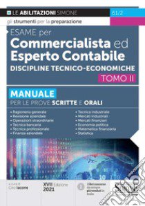 Esame per commercialista ed esperto contabile. Manuale per le prove scritte e orali. Vol. 2: Discipline tecnico-economiche libro di Iacone C. (cur.)