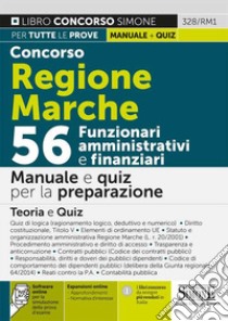 Concorso Regione Marche. 56 Funzionari amministrativi e finanziari. Manuale e quiz per la preparazione. Con software di simulazione libro