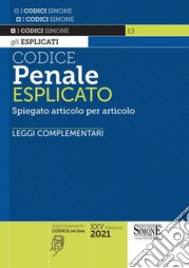 Codice penale esplicato. Spiegato articolo per articolo. Leggi complementari libro