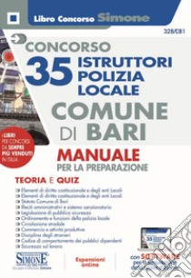 Concorso 35 istruttori polizia locale Comune di Bari. Manuale per la preparazione. Con espansione online. Con software di simulazione libro