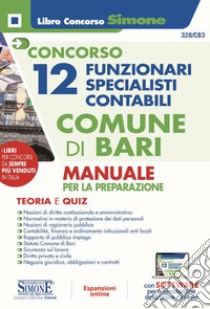 Concorso 12 funzionari specialisti contabili Comune di Bari. Manuale per la preparazione. Con espansione online. Con software di simulazione libro