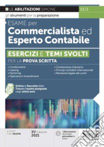 Esame per commercialista ed esperto contabile. Esercizi e temi svolti per la prova scritta libro di Iacone C. (cur.)