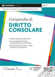 Compendio di diritto consolare libro di Emanuele P. (cur.)