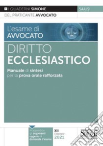 L'esame di avvocato. Diritto ecclesiastico. Manuale di sintesi per la prova orale rafforzata libro